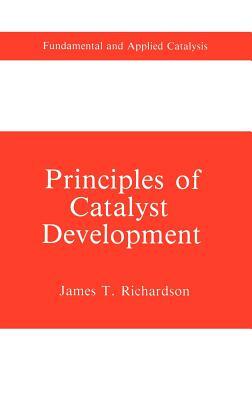 Principles of Catalyst Development by James T. Richardson