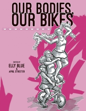 Our Bodies, Our Bikes by April Streeter, Elly Blue