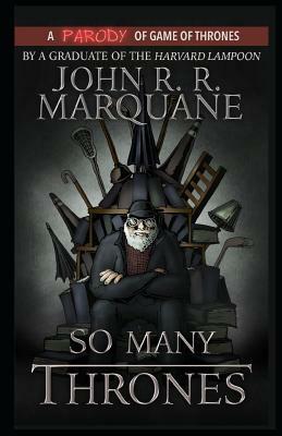 So Many Thrones: A Game of Thrones Parody Novel by John Marquane