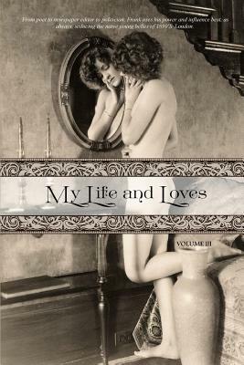 My Life and Loves: Volume Three by Frank Harris