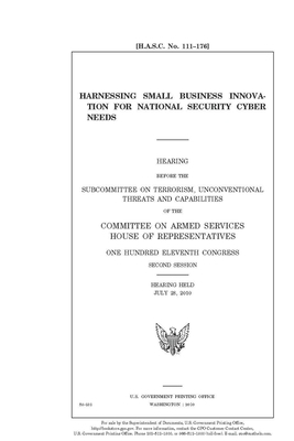 Harnessing small business innovation for national security cyber needs by United State Congress, United States House of Representatives, Committee on Armed Services (house)