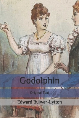 Godolphin: Original Text by Edward Bulwer Lytton