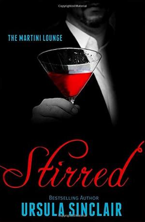 Stirred: The Martini Lounge Book 2 by Ursula Sinclair