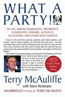 What a Party!: My Life Among Democrats: Presidents, Candidates, Donors, Activists, Alligators, and Other Wild Animals by 