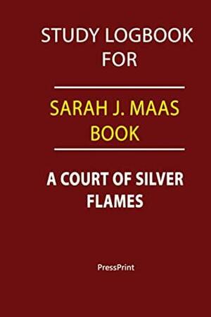 Study logbook for Sarah J. Maas book: A Court of Silver Flames by PressPrint