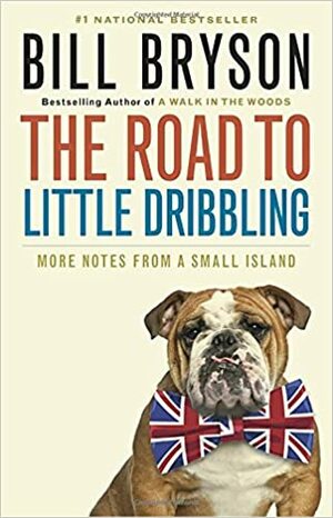 The Road to Little Dribbling: More Notes from a Small Island by Bill Bryson