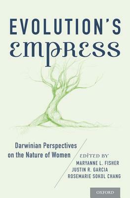 Evolution's Empress: Darwinian Perspectives on the Nature of Women by Katharine M. Jack, Tami Meredith, Craig T. Palmer, Laurette Liesen, Chris Reiber, Michele Pridmore-Brown, Laura Betzig, Justin R. Garcia, Elisabeth Oberzaucher, Michelle Escasa-Dorne, Tania A. Reynolds, Maryanne L. Fisher, Lorne Campbell, Liza R. Moscovice, Sarah Blaffer Hrdy, David A. Frederick, Lesley Newson, Peter J. Richerson, Nancy Easterlin, Sharon M. Young, Christopher J. Wilbur, Linda Fedigan, Peter B. Gray, Leslie L. Heywood, Nicole M. Cameron, Rosemarie Sokol Chang, Julie Seaman, Patricia Adair Gowaty, Kathryn Coe, Bobbi S. Low