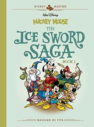 Disney Masters Vol. 9: Mickey Mouse: The Ice Sword Saga by Massimo De Vita