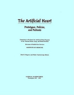 The Artificial Heart: Prototypes, Policies, and Patients by Committee to Evaluate the Artificial Hea, Institute of Medicine, Division of Health Care Services