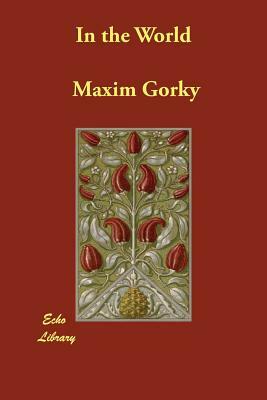 In the World by Maxim Gorky