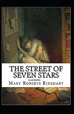 The Street of Seven Stars Illustrated by Mary Roberts Rinehart