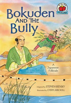 Bokuden and the Bully: [a Japanese Folktale] by Stephen Krensky