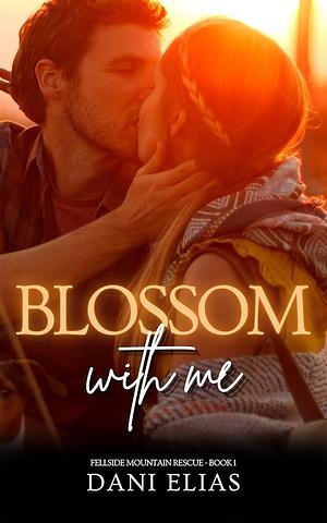 Blossom with Me by Dani Elias