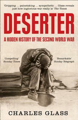 The Deserters: A Hidden History of World War II by Barry Press, Charles Glass