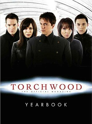Torchwood The Official Magazine Yearbook by Andy Lane, David Llewellyn, Joseph Lidster, Steven Savile, Trevor Baxendale