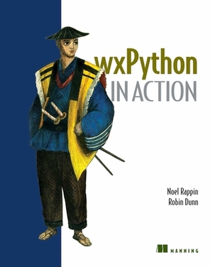 Wxpython in Action by Robin Dunn, Noel Rappin