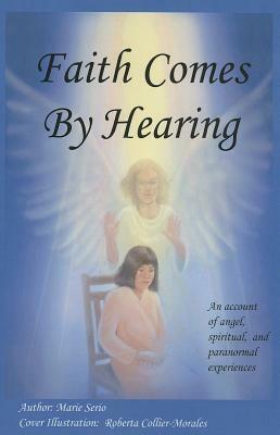 Faith Comes by Hearing by Marie Serio