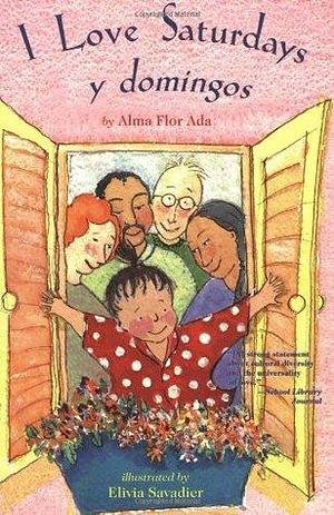 I Love Saturdays y domingos by Alma Flor Ada, Elivia Savadier