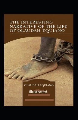 The Interesting Narrative of the Life of Olaudah Equiano Illustrated by Olaudah Equiano