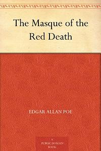 The Masque of the Red Death by Edgar Allan Poe