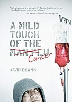 A Mild Touch of the Cancer by Phil Keoghan, Paul Yates, Emma Lange, David Downs, Katherine Downs, Jon Bridges, Jeremy Corbett, Wade Jackson, Michelle A'Court