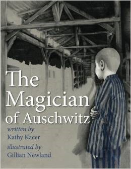 The Magician of Auschwitz by Kathy Kacer, Gillian Newland
