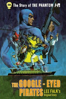 The Phantom: The Complete Avon Novels: Volume #10: The Google-Eyed Pirates! by Lee Falk