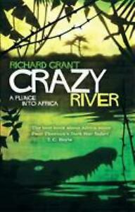 Crazy River: A Plunge Into Africa by Richard Grant