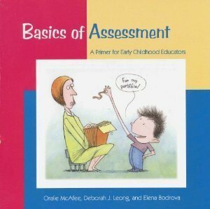 Basics of Assessment: A Primer for Early Childhood Professionals by Oralie McAfee, Elena Bodrova, Deborah J. Leong