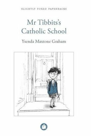 Mr Tibbits's Catholic School by Ysenda Maxtone Graham