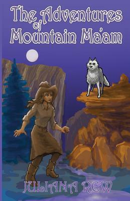 The Adventures of Mountain Ma'am by Juliana Rew