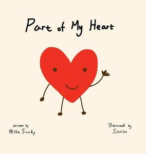 Part of My Heart by Mike Sundy