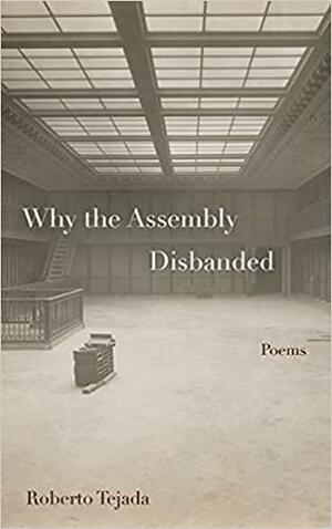 Why the Assembly Disbanded by Roberto Tejada