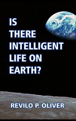 Is there Intelligent Life on Earth? by Revilo P. Oliver