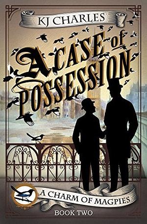 "A Case of Possession (A Charm of Magpies, #2)" by KJ Charles