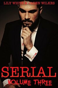 Serial, Volume Three by Jaden Wilkes, Lily White