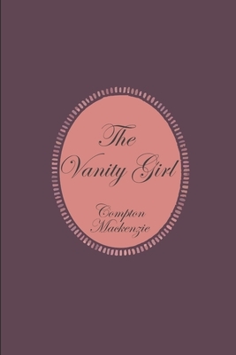 The Vanity Girl by Compton MacKenzie