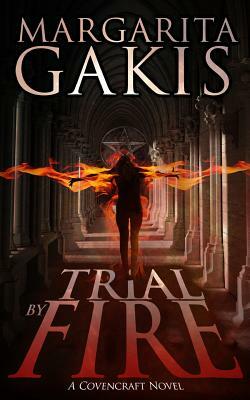 Trial By Fire by Margarita Gakis