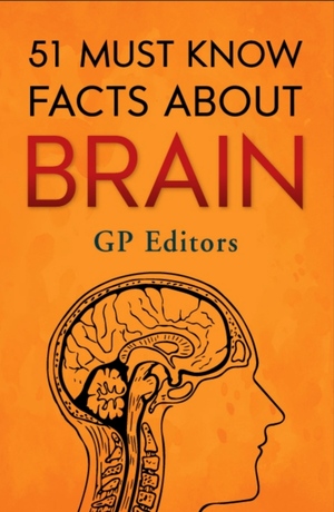 51 must known facts about brain by GP Editors