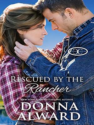 Rescued by the Rancher by Donna Alward