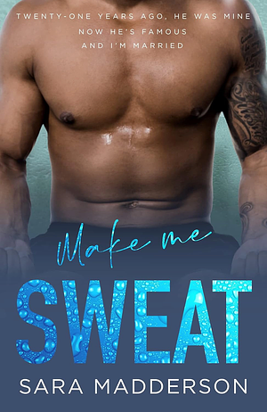 Make Me Sweat by Sara Madderson