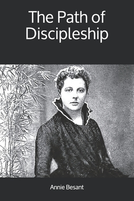 The Path of Discipleship by Annie Besant