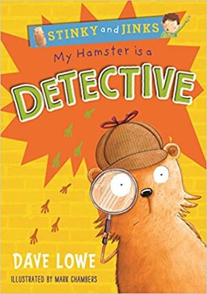 My Hamster is a Detective by Dave Lowe