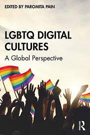 LGBTQ Digital Cultures: A Global Perspective by Paromita Pain