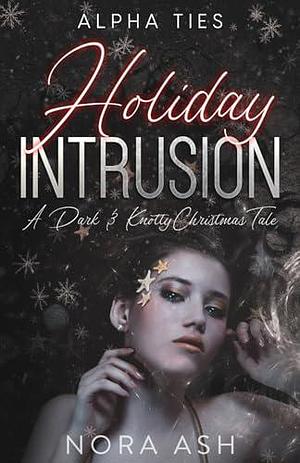 Holiday Intrusion: by Nora Ash