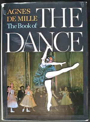 The Book of the Dance by Agnes De Mille
