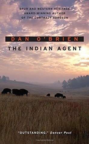 The Indian Agent by Dan O'Brien