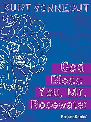 God Bless You, Mr. Rosewater by Kurt Vonnegut