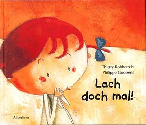Lach doch mal. ( Ab 4 J.). by Philippe Goossens, Thierry Robberecht, Thierry Robberecht