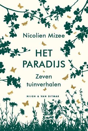 Het paradijs: zeven tuinverhalen by Nicolien Mizee